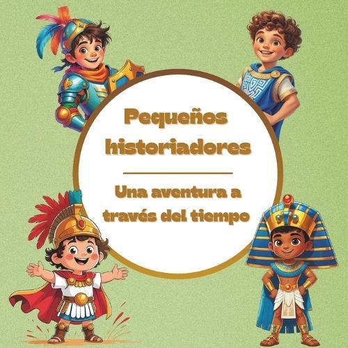 Pequeños Historiadores: Una aventura a través del tiempo