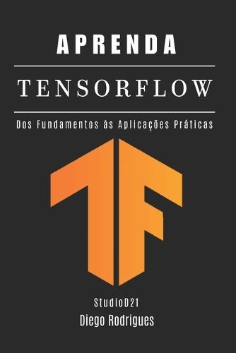 Aprenda Tensorflow: Dos Fundamentos às Aplicações Práticas