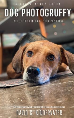 Dog Photogruffy: Take Better Photos of Your Pup Today