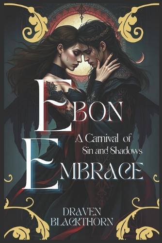 Ebon Embrace: A Carnival of Sin and Shadows