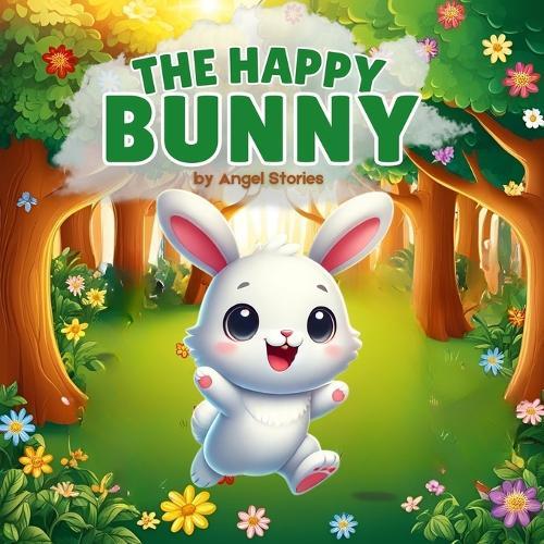 A Happy Bunny: High-Quality Print Fun Children Story Book; 2-5 Years Old
