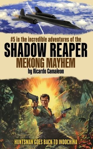 Shadow Reaper: Mekong Mayhem: #5 in the incredible adventures. 1970s and 1980s Men's Action Fiction