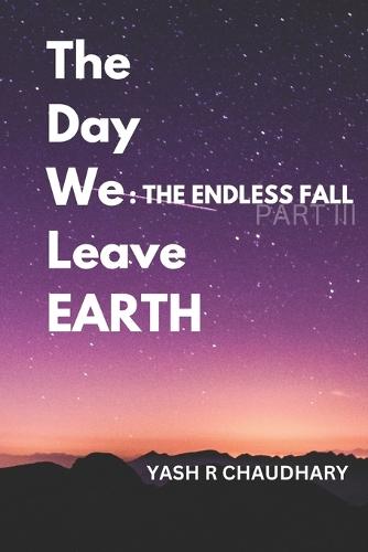 The Day We Leave Earth: The Endless Fall