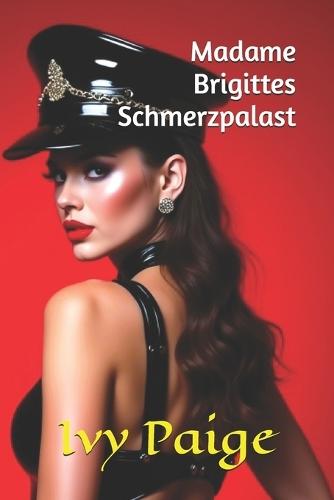 Madame Brigittes Schmerzpalast