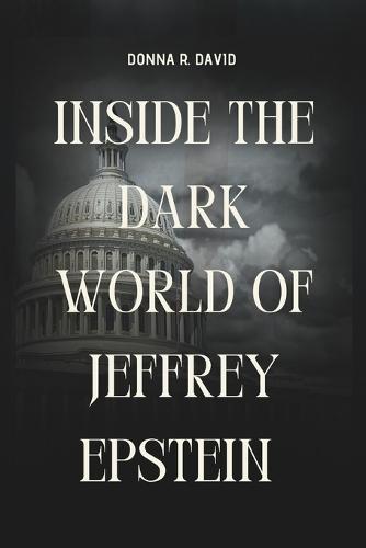 Inside The Dark World Of Jeffrey Epstein File: Unraveling Power, Crime, and Cover-Ups
