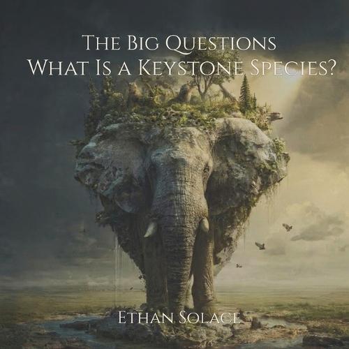 The Big Questions: What Is a Keystone Species?
