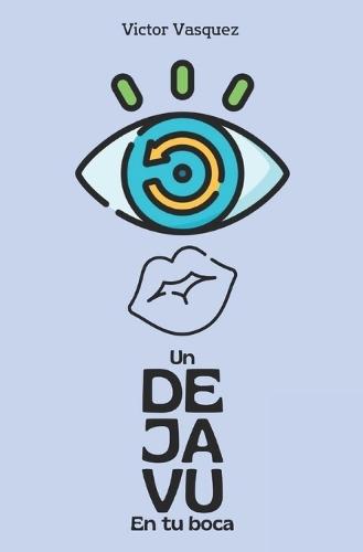 Un deja vu en tu boca