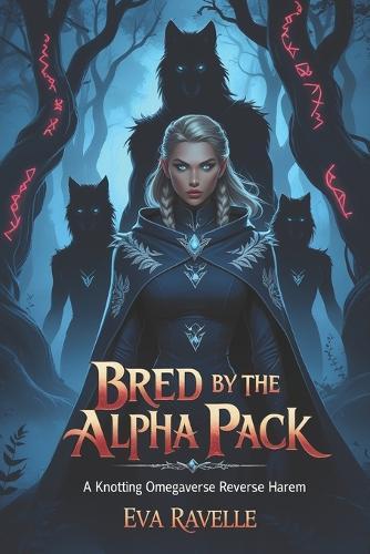 Bred by the Alpha Pack: A Knotting Omegaverse Reverse Harem