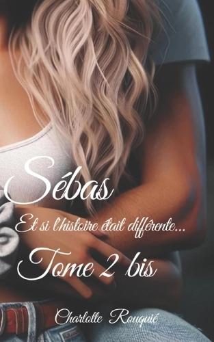 Ils, elle, nous: Sébas tome 2bis