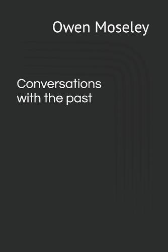 Conversations with the past