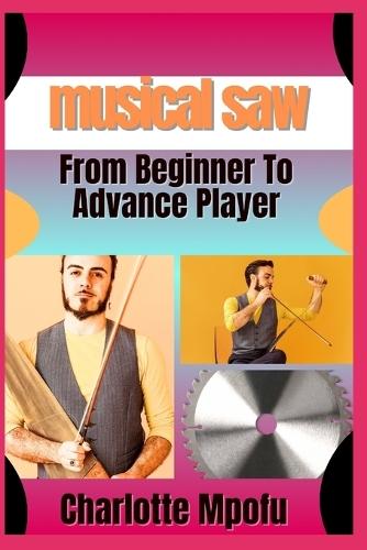 musical saw From Beginner To Advance Player: A Comprehensive Journey Into Resonance Mastery