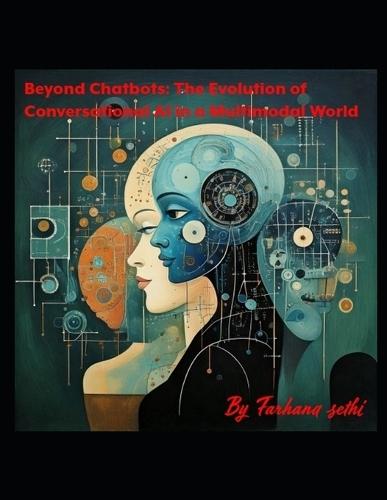 Beyond Chatbots: The Evolution of Conversational AI in a Multimodal World