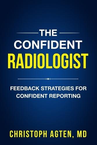 The Confident Radiologist: Feedback Strategies For Confident Reporting