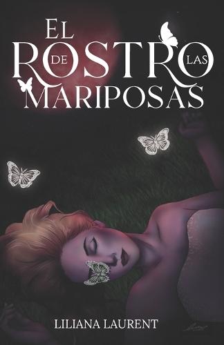 El Rostro de Las Mariposas: Una novela policíaca llena de juegos de sombras y secretos, donde el amor y la venganza se entrelazan en la búsqueda de un asesino en serie.