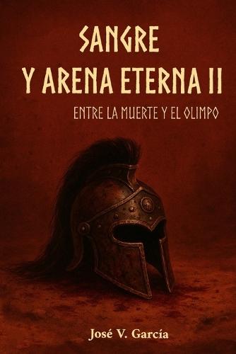 Sangre y Arena Eterna II: Entre la muerte y el Olimpo