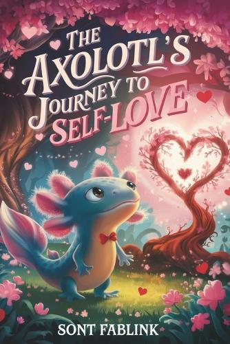 The Axolotl's Journey to Self-Love