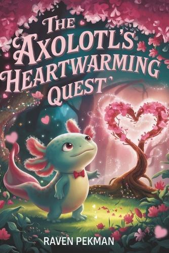 The Axolotl's Heartwarming Quest