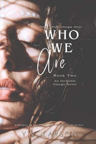 Who We Are: The Torn Omega duet: Book 2