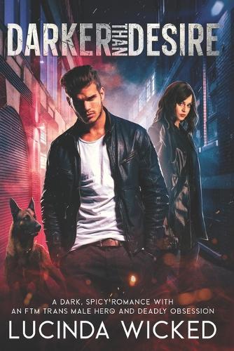 Darker Than Desire: A Dark, Spicy Romance with an FTM Trans Male Hero and Deadly Obsession