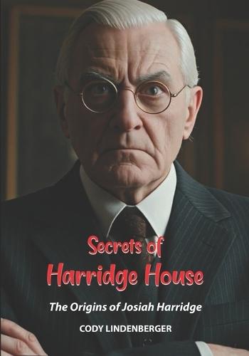 Secrets of Harridge House: The Origins of Josiah Harridge