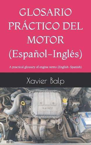 GLOSARIO PRÁCTICO DEL MOTOR (Español-Inglés): A practical glossary of engine terms (English-Spanish)