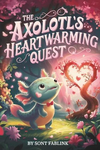 The Axolotl's Heartwarming Quest
