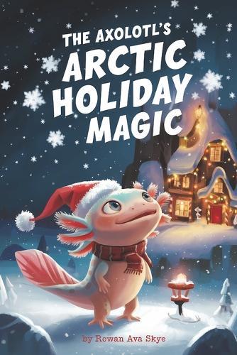 The Axolotl's Arctic Holiday Magic