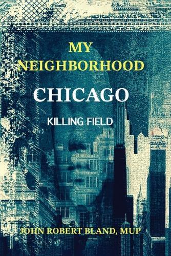 My Neighborhood: Chicago Killing Field