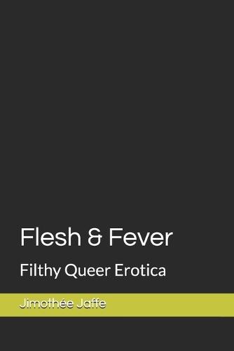 Flesh & Fever: Filthy Queer Erotica
