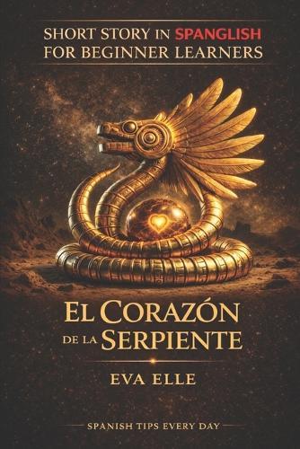 Short Story in Spanglish for Beginner Learners: El Corazón de la Serpiente
