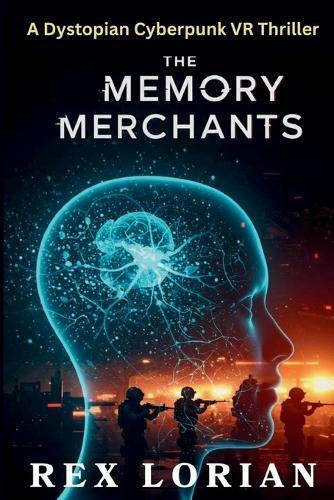 Memory Merchants: Neural Hackers, Rogue AI, and the Dark Trade in Memories