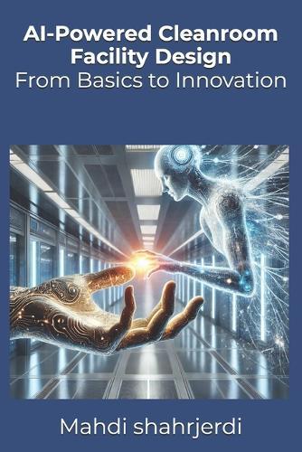 AI-Powered Cleanroom Facility Design: From Basics to Innovation