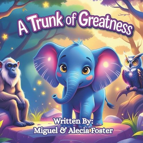 A Trunk of Greatness: A Tale of Magic, Faith, and Finding Your Purpose