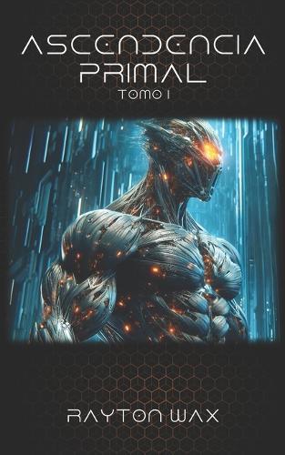 Ascendencia Primal: Tomo I