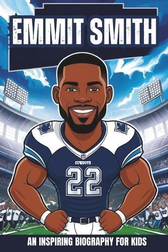 Emmitt Smith: The Inspiring True Story of an NFL Legend and Record-Breaking Running Back.