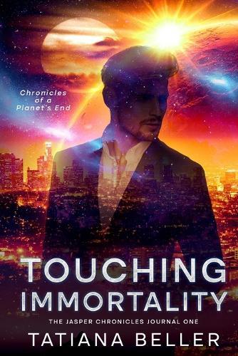 Touching Immortality: The Jasper Chronicles Journal One