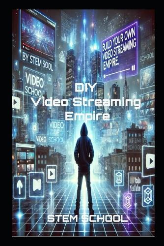 Build Your Own Video Streaming Platform: The Ultimate Guide to Creating a Profitable Platform from Scratch