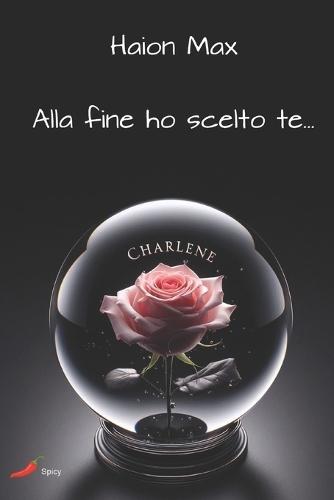 Charlene: Alla fine ho scelto te...