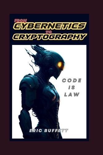 From Cybernetics to Cryptography: Code Is Law