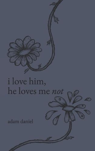i love him, he loves me not