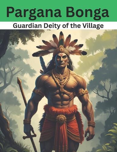 Pargana Bonga: Guardian Deity of the Village