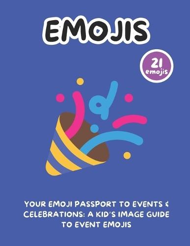 Your Emoji Passport to Events & Celebrations: A Kid's Image Guide to Event Emojis