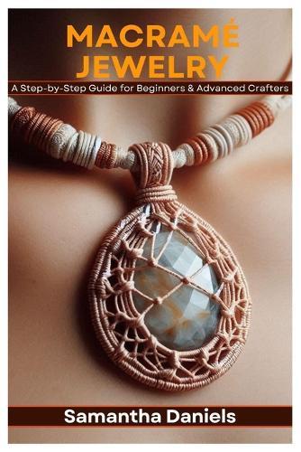 Macramé Jewelry: A Step-by-Step Guide for Beginners & Advanced Crafters