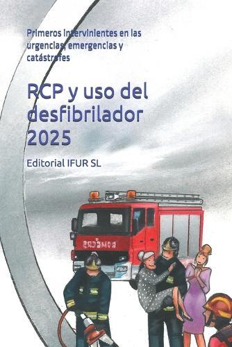 RCP y uso del desfibrilador 2025: Primeros intervinientes en las urgencias, emergencias y catástrofes