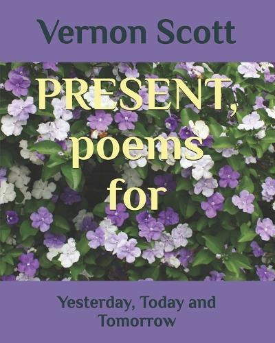 Present: Yesterday, Today and Tomorrow