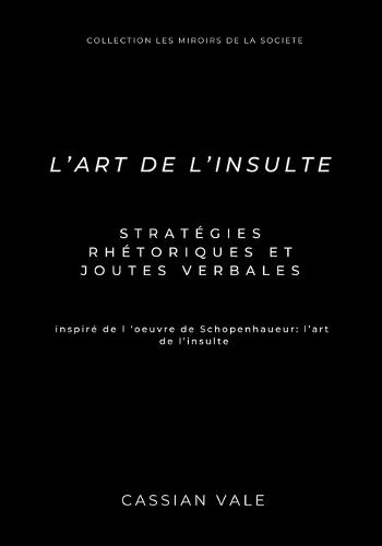 L'art de l'insulte: Stratégies Rhétoriques et Joutes Verbales