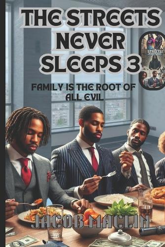 The Streets Never Sleeps 3: Family Is the Root of All Evil