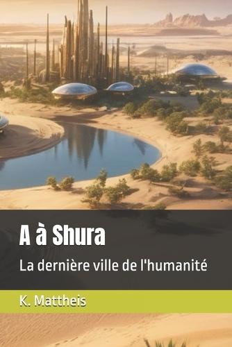 A à Shura: La dernière ville de l'humanité