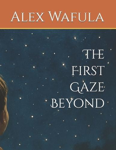 The First Gaze Beyond