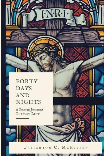 Forty Days and Nights: A Poetic Journey Through Lent